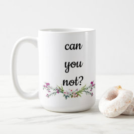 Taza De Café ¿No puedes?