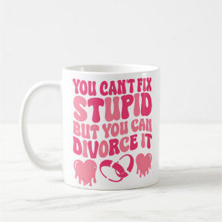 Taza De Café No Puedes Arreglar a un Estúpido Pero Puedes Divor