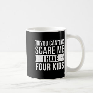 Taza De Café No puedes asustar tengo cuatro hijos chiste divert