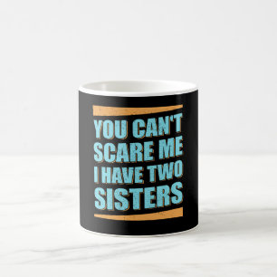 Taza De Café No puedes asustarme Tengo dos hermanas Hermano Reg