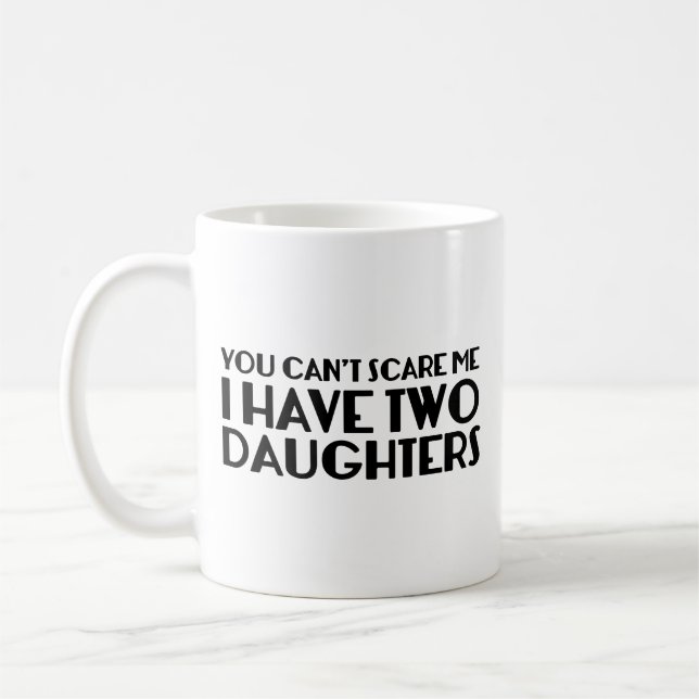 Taza De Café No puedes asustarme, tengo dos hijas de café (Izquierda)