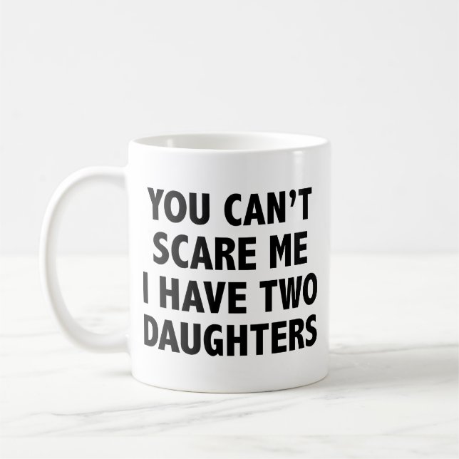 Taza De Café No puedes asustarme, tengo dos hijas de café (Izquierda)