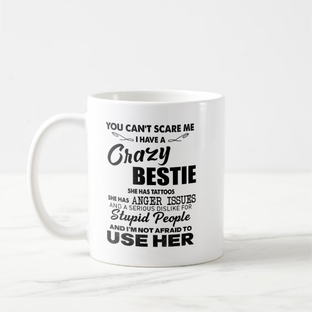 Taza De Café No puedes asustarme, tengo una loca bestie que ell (Izquierda)
