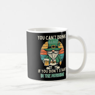 Taza De Café No puedes beber todo el día Día de San Patricio Gn