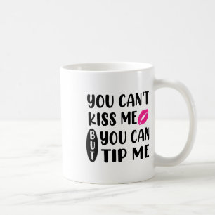 Taza De Café No puedes besarme pero puedes darme propina