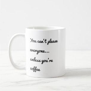 Taza De Café No puedes complacer a todos... a menos que seas ca