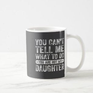 Taza De Café No Puedes Decirme Qué Hacer Hija Frases Divertidas