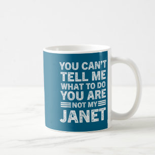 Taza De Café No puedes decirme qué hacer no eres mi Janet