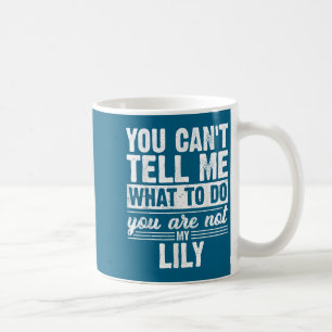 Taza De Café No puedes decirme qué hacer, no eres mi lirio F