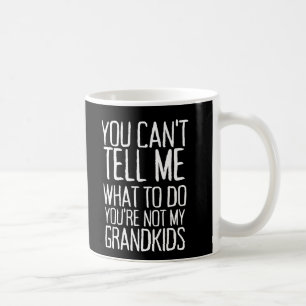 Taza De Café No Puedes Decirme Qué Hacer, No Mis Nietos