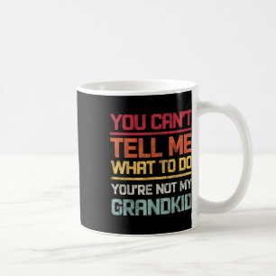 Taza De Café No Puedes Decirme Qué Hacer, No Mis Nietos