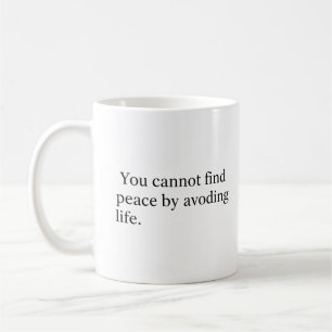 Taza De Café No puedes encontrar la paz evitando la vida