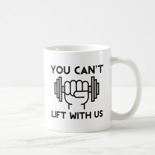 Taza De Café No puedes levantar con nosotros
