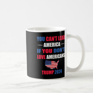 Taza De Café No puedes liderar a Estados Unidos si no amas a lo