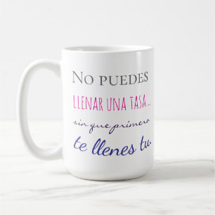 Taza De Café no puedes llenar una tasa sin que primero te llene