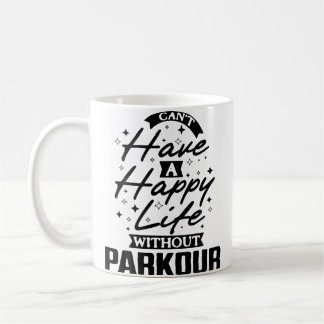 Taza De Café No Puedes Tener Una Vida Feliz Sin Parkour