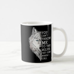 Taza De Café No Puedes Tirarme A Los Lobos Vienen Cuando Yo