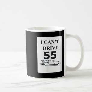 Taza De Café No puedo conducir 55 regalos graciosos