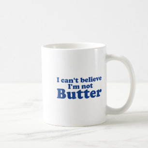 Taza De Café No puedo creer que no sea mantequilla