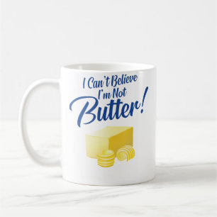 Taza De Café No Puedo Creer Que No Soy Mantequilla