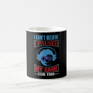 Taza De Café No puedo creer que pausé mi juego Videojuego