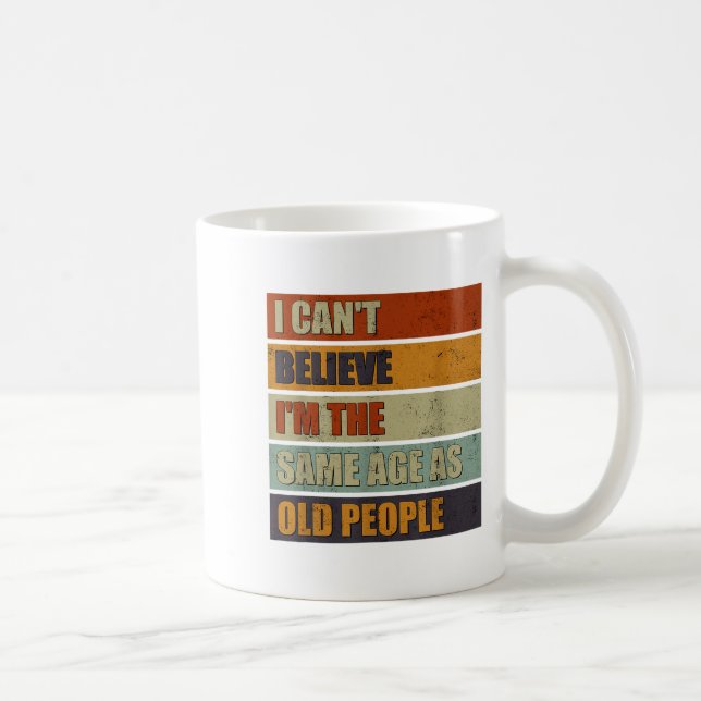 Taza De Café No puedo creer que tenga la misma edad que la dive (Derecha)