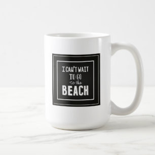 Taza De Café No puedo esperar para ir a la playa