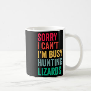 Taza De Café No puedo estar ocupado cazando lagartijas Graciosa