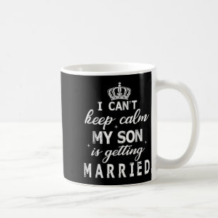 Taza De Café No Puedo Estar Tranquilo Mi Hijo Se Casa Feliz