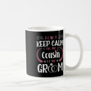 Taza De Café No puedo mantener la calma Soy el primo de la boda