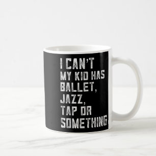 Taza De Café No puedo, mi hija tiene clase de danza zapateado j