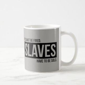 Taza De Café No puedo ser encendido. Los esclavos tienen que