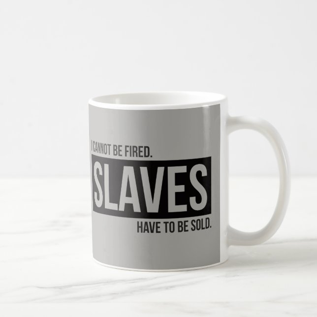 Taza De Café No puedo ser encendido. Los esclavos tienen que (Derecha)
