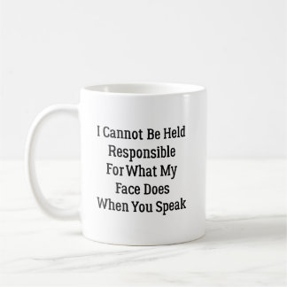 Taza De Café No Puedo Ser Responsable De Lo Que Hace Mi Cara