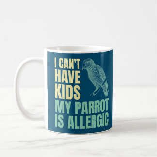Taza De Café No puedo tener hijos Mi loro es alérgico