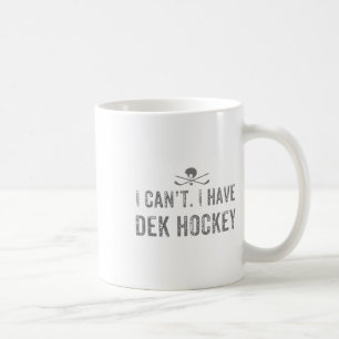 Taza De Café No Puedo. Tengo Hockey Dek T Funny Dek Hockey