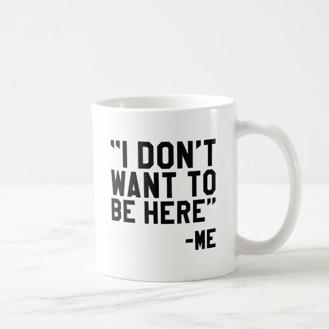 Taza De Café No quiero estar aquí (Derecha)