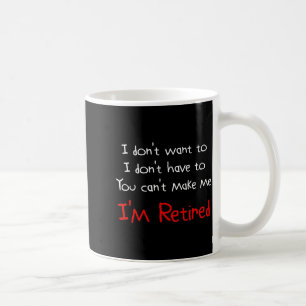 Taza De Café No quiero, no puedes obligarme, estoy jubilado