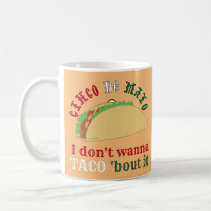 Taza De Café NO QUIERO QUE TACO 'BOUT IT cinco de mayo regalo