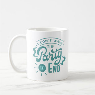 TAZA DE CAFÉ NO QUIERO QUE TERMINE EL FIESTA