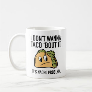 Taza De Café No Quiero Taco 'Bout Eso. No Es Problema Nacho. C