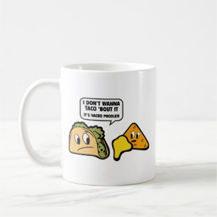Taza De Café No Quiero Taco 'Bout It. Es Un Problema Nacho. C
