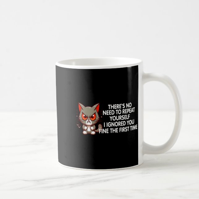 Taza De Café No Repeat Yourself I Ignored You Funny Cat Saying  (Derecha)