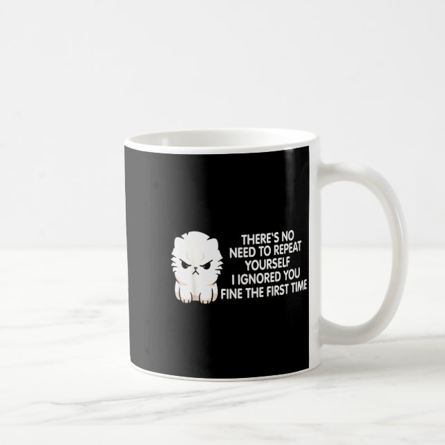 Taza De Café No Repeat Yourself I Ignored You Funny Cat Saying  (Derecha)