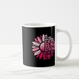 Taza De Café No Sabemos Cuán Fuerte Somos Hasta Ser Fuertes