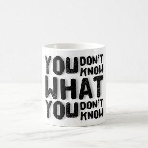 Taza De Café No sabes lo que no sabes