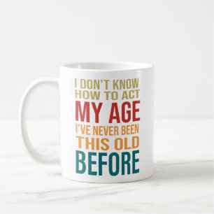 Taza De Café No sé cómo actuar en mi edad