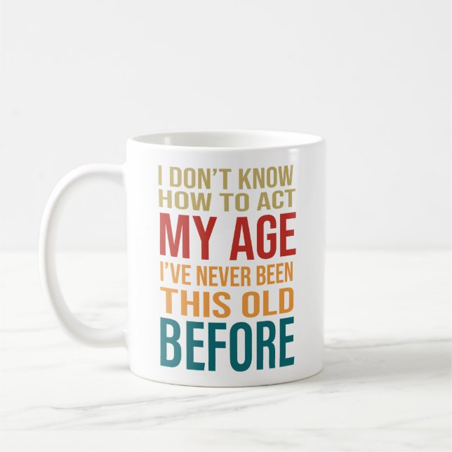 Taza De Café No sé cómo actuar en mi edad (Izquierda)