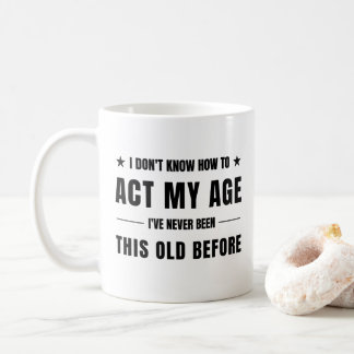 Taza De Café no sé cómo actuar según mi edad