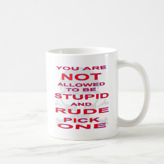 Taza De Café No se permite ser estúpido y grosero elegir uno